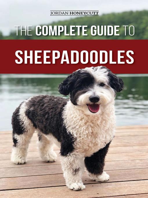 Title details for The Complete Guide to Sheepadoodles by Jordan Honeycutt - Available